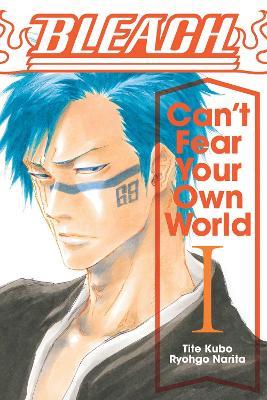 Bleach: Can't Fear Your Own World, Vol. 1 - Ryohgo Narita - cover