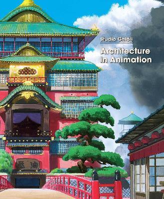 Studio Ghibli: Architecture in Animation - cover