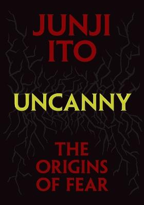 Uncanny: The Origins of Fear - Junji Ito - cover