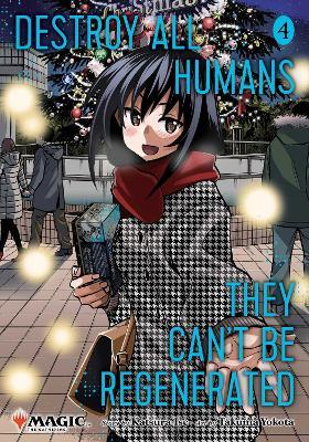Destroy All Humans. They Can't Be Regenerated. A Magic: The Gathering Manga, Vol. 4: Limited edition Magic: The Gathering card included in first printing! - Katsura Ise - cover