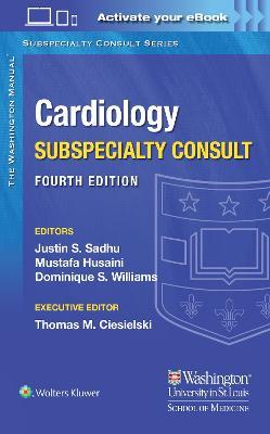 The Washington Manual Cardiology Subspecialty Consult - Justin Sadhu,Mustafa Husaini,Dominique Williams - cover