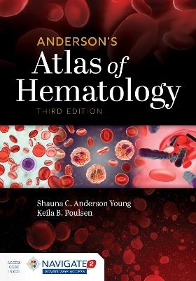 Anderson's Atlas of Hematology - Shauna C. Anderson Young,Keila B. Poulsen - cover