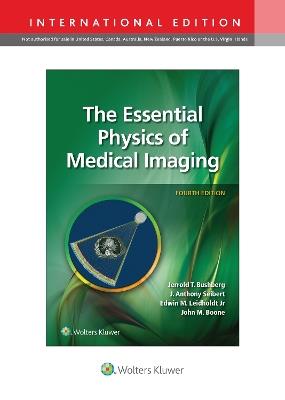 The Essential Physics of Medical Imaging - Jerrold T. Bushberg,J. Anthony Seibert,Edwin M. Leidholdt, Jr. - cover