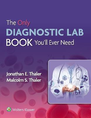 The Only Diagnostic Lab Book You'll Ever Need - Jonathan Thaler,Malcolm S. Thaler - cover