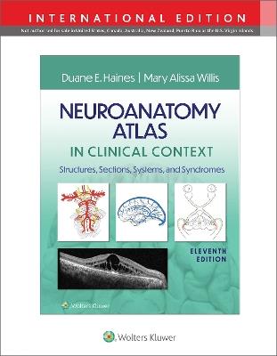 Neuroanatomy Atlas in Clinical Context: Structures, Sections, Systems, and Syndromes - Duane E. Haines,Mary Alissa Willis - cover