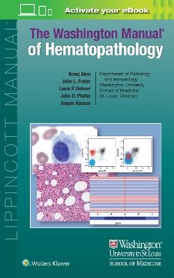 The Washington Manual of Hematopathology: Print + eBook with Multimedia - Brooj Abro,John L. Frater,Louis P. Dehner - cover