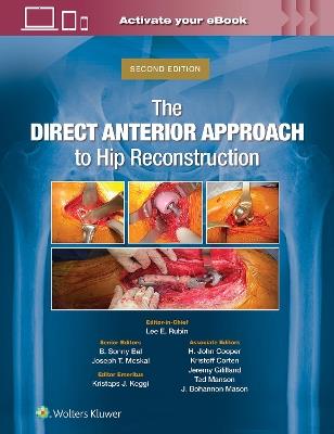 The Direct Anterior Approach to Hip Reconstruction - Lee E. Rubin,B. Sonny Bal,Joseph T. Moskal - cover