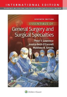 Essentials of General Surgery and Surgical Specialties - Peter F Lawrence,Matthew R Smeds,Jessica B O'Connell - cover