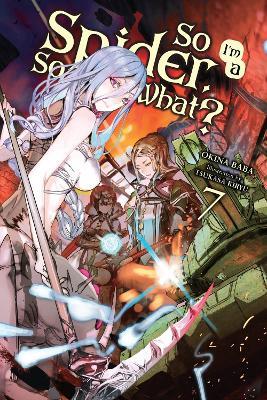 So I'm a Spider, So What?, Vol. 7 (light novel) - Jenny McKeon,Okina Baba,Tsukasa Kiryu - cover