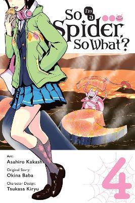 So I'm a Spider, So What?, Vol. 4 (manga) - Asahiro Kakashi,Bianca Pistillo,Okina Baba - cover