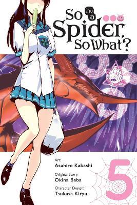 So I'm a Spider, So What?, Vol. 5 (manga) - Asahiro Kakashi,Bianca Pistillo,Okina Baba - cover