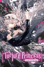 Torture Princess: Fremd Torturchen, Vol. 6 (light novel)