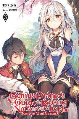 The Genius Prince's Guide to Raising a Nation Out of Debt (Hey, How About Treason?), Vol. 3 (light novel) - Falmaro,Toru Toba - cover