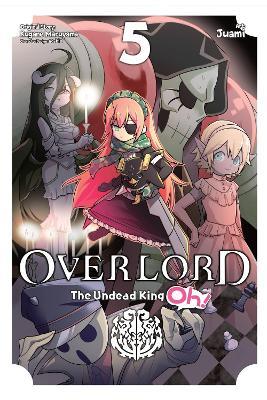 Overlord: The Undead King Oh!, Vol. 5 - Emily Balistrieri,Juami Juami,Kugane Maruyama - cover