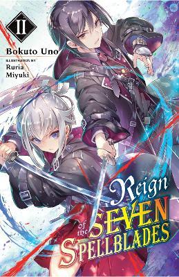 Reign of the Seven Spellblades, Vol. 2 (light novel) - Bokuto Uno - cover