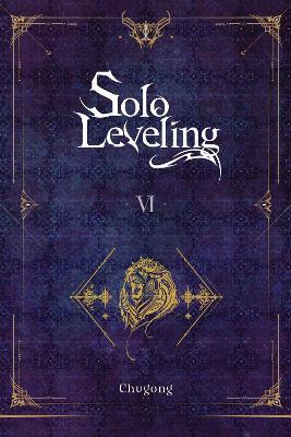 Solo Leveling, Vol. 6 (novel) - Chugong,Hye Young Im,J. Torres - cover