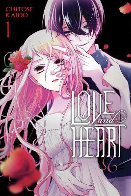 Love and Heart, Vol. 1 - Alethea Nibley,Athena Nibley,Chitose Kaido - cover