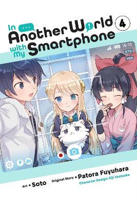 In Another World with My Smartphone, Vol. 4 (manga) - Alexander Keller-Nelson,Chiho Christie,Eiji Usatsuka - cover