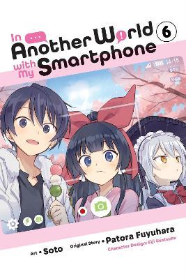 In Another World with My Smartphone, Vol. 6 (manga) - Alexander Keller-Nelson,Chiho Christie,Eiji Usatsuka - cover