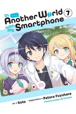 In Another World with My Smartphone, Vol. 7 (manga) - Alexander Keller-Nelson,Chiho Christie,Eiji Usatsuka - cover