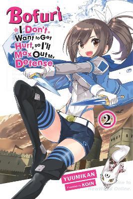 Bofuri: I Don't Want to Get Hurt, so I'll Max Out My Defense., Vol. 2 (light novel) - KOIN KOIN,Yuumikan Yuumikan - cover