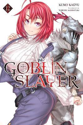Goblin Slayer, Vol. 12 (light novel) - Kumo Kagyu - cover