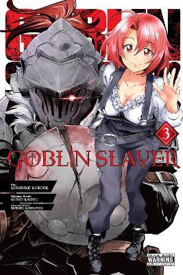 Goblin Slayer, Vol. 3 (manga) - Bianca Pistillo,Kevin Steinbach,Kousuke Kurose - cover