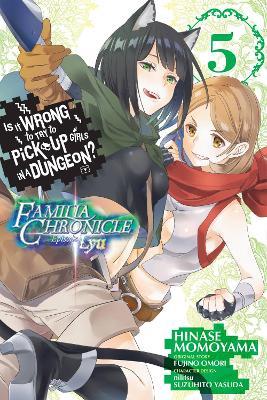 Is It Wrong to Try to Pick Up Girls in a Dungeon? Familia Chronicle Episode Lyu, Vol. 5 (manga) - Andrew Gaippe,Fujino Omori,Hinase Momoyama - cover