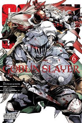 Goblin Slayer, Vol. 6 (manga) - Bianca Pistillo,Kevin Steinbach,Kousuke Kurose - cover
