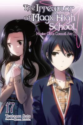 The Irregular at Magic High School, Vol. 17 (light novel) - Tsutomu Satou - cover