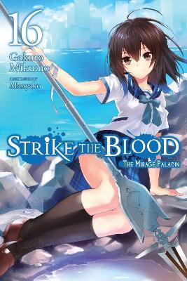 Strike the Blood, Vol. 16 (light novel) - Gakuto Mikumo,Manyako Manyako - cover