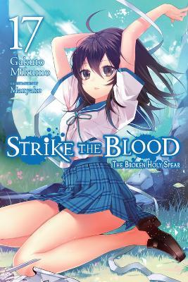 Strike the Blood, Vol. 17 (light novel) - Gakuto Mikumo,Manyako Manyako - cover