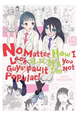 No Matter How I Look at It, It's You Guys' Fault I'm Not Popular!, Vol. 15 - Nico Tanigawa - cover
