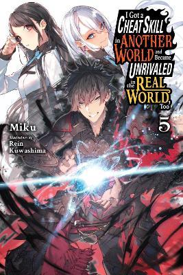I Got a Cheat Skill in Another World and Became Unrivaled in the Real World, Too, Vol. 5 (light nove - Miku - cover