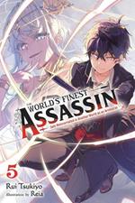 The World's Finest Assassin Gets Reincarnated in Another World as an Aristocrat, Vol. 5 LN