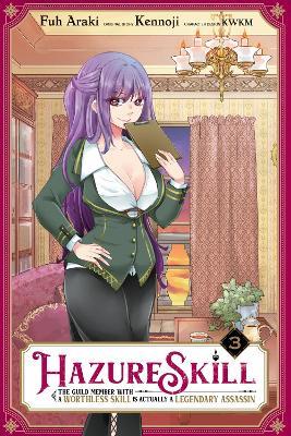 Hazure Skill: The Guild Member with a Worthless Skill Is Actually a Legendary Assassin, Vol. 3 - Kennoji - cover