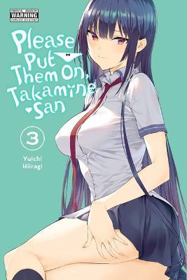 Please Put Them On, Takamine-san, Vol. 3 - Christie Kei,Phil Christie,Yuichi Hiiragi - cover