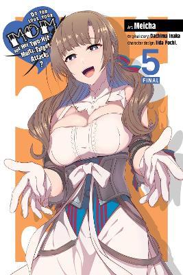 Do You Love Your Mom and Her Two-Hit Multi-Target Attacks?, Vol. 5 (manga) - Dachima Inaka,Meicha - cover
