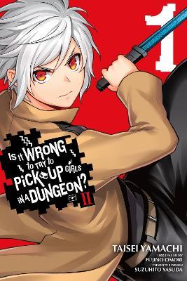 Is It Wrong to Try to Pick Up Girls in a Dungeon? II, Vol. 1 (manga) - Brandon Bovia,Dale DeLucia,Fujino Omori - cover