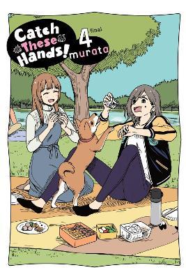 Catch These Hands!, Vol. 4 - Amanda Haley,Bianca Pistillo,Murata Murata - cover