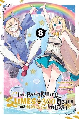 I've Been Killing Slimes for 300 Years and Maxed Out My Level, Vol. 8 (manga) - Benio Benio,Jasmine Bernhardt,Katie Blakeslee - cover