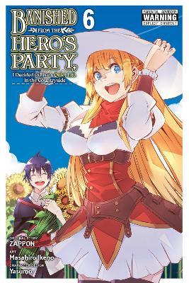Banished from the Hero's Party, I Decided to Live a Quiet Life in the Countryside, Vol. 6 (manga) - Zappon - cover