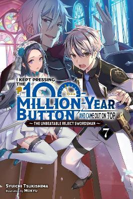 I Kept Pressing the 100-Million-Year Button and Came Out on Top, Vol. 7 (light novel) - Syuichi Tsukishima - cover