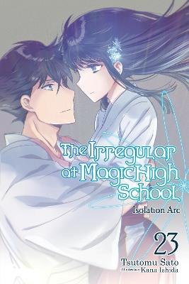 The Irregular at Magic High School, Vol. 23 (light novel) - Kana Ishida,Kenia Hara,Tsutomu Sato - cover