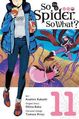So I'm a Spider, So What?, Vol. 11 (manga) - Asahiro Kakashi,Bianca Pistillo,Okina Baba - cover