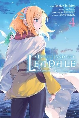 In the Land of Leadale, Vol. 4 (manga) - Ceez Ceez,Dashio Tsukimi,Leighann Harvey - cover