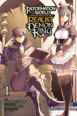 The Reformation of the World as Overseen by a Realist Demon King, Vol. 1 (manga) - Andria McKnight,Anthony Quintessenza,Manatsu Suzuki - cover