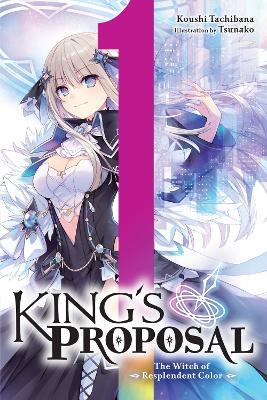King's Proposal, Vol. 1 (light novel) - Koushi Tachibana,Tsunako Tsunako - cover