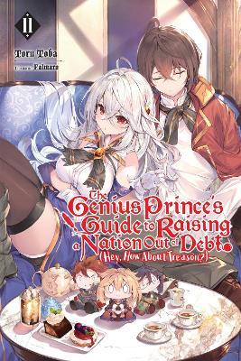 The Genius Prince's Guide to Raising a Nation Out of Debt (Hey, How About Treason?), Vol. 11 (light - Toru Toba - cover