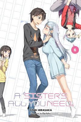 A Sister's All You Need., Vol. 6 (light novel) - Kantoku Kantoku,Kevin Gifford,Yomi Hirasaka - cover